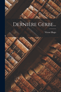 Dernire Gerbe...