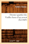 Dernier Quartier Des Vieilles Lunes d'Un Avocat (?d.1869)