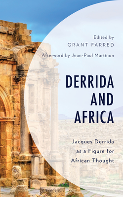 Derrida and Africa: Jacques Derrida as a Figure for African Thought - Farred, Grant (Editor), and Janz, Bruce B (Contributions by), and Drabinski, John E (Contributions by)
