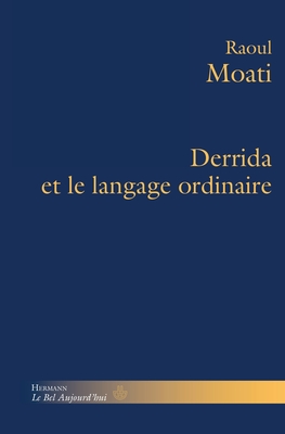 Derrida Et Le Langage Ordinaire - Moati, Raoul