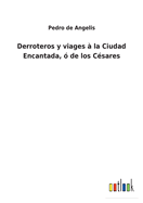 Derroteros y viages  la Ciudad Encantada,  de los Csares