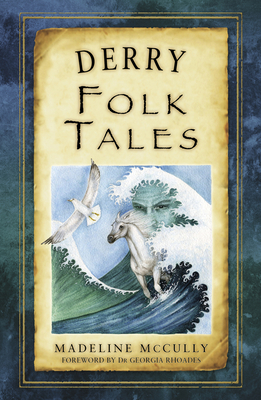 Derry Folk Tales - McCully, Madeline, and Rhoades, Georgia, Dr. (Foreword by)