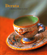 Deruta: A Tradition of Italian Ceramics - Hamilton, David, Dr., and Helman Minchelli, Elizabeth (Text by), and Cushner, Susie (Photographer)