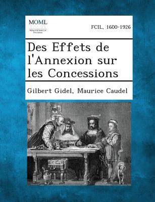 Des Effets de L'Annexion Sur Les Concessions - Gidel, Gilbert, and Caudel, Maurice