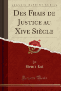 Des Frais de Justice Au Xive Siecle (Classic Reprint)