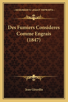 Des Fumiers Consideres Comme Engrais (1847) - Girardin, Jean