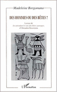 Des Hommes Ou Des Betes: Lecture de En Attendant Le Vote Des Betes Sauvages, D'Ahmadou Kourouma