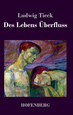 Des Lebens berfluss - Tieck, Ludwig