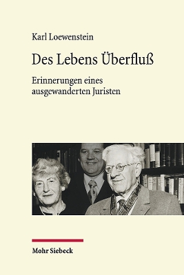 Des Lebens Uberfluss: Erinnerungen Eines Ausgewanderten Juristen - Loewenstein, Karl, and Lepsius, Oliver (Editor), and Van Ooyen, Robert Chr (Editor)