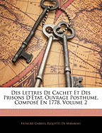 Des Lettres de Cachet Et Des Prisons d'tat. Ouvrage Posthume, Compos En 1778, Volume 2