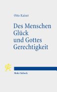 Des Menschen Gluck Und Gottes Gerechtigkeit: Studien Zur Biblischen Uberlieferung Im Kontext Hellenistischer Philosophie