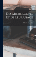 Des Microscopes Et de Leur Usage
