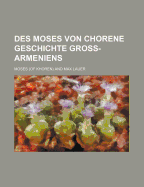 Des Moses von Chorene Geschichte Gross-Armeniens - Moses