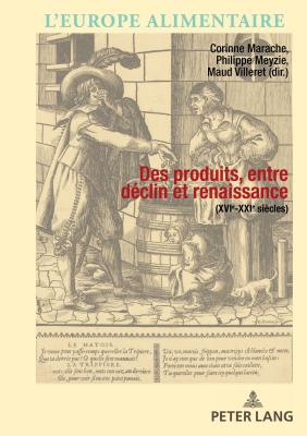 Des produits entre dclin et renaissance (XVIe-XXIe sicle) - Campanini, Antonella, and Scholliers, Peter, and Williot, Jean-Pierre