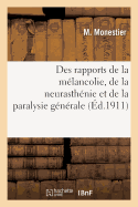 Des Rapports de la M?lancolie, de la Neurasth?nie Et de la Paralysie G?n?rale: ?tude Pathog?nique Et ?tiologique