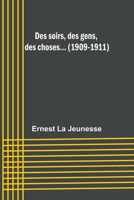 Des soirs, des gens, des choses... (1909-1911) - Jeunesse, Ernest La