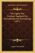 Des Viglius Van Zwichem Tagebuch Des Schmalkaldischen Donaukriegs (1877)