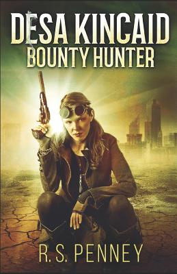 Desa Kincaid: Bounty Hunter - Chambers, Gregg (Editor), and Penney, R S