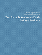 Desaf?os en la Administraci?n de las Organizaciones