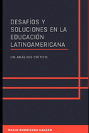 Desaf?os Y Soluciones En La Educaci?n Latinoamericana: Un Anlisis Cr?tico