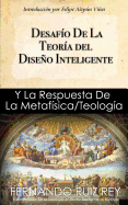 Desafio de la Teoria del Diseno Inteligente: Y La Respuesta de la Metafisica/Teologia