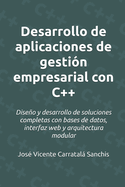 Desarrollo de aplicaciones de gestin empresarial con C++: Diseo y desarrollo de soluciones completas con bases de datos, interfaz web y arquitectura modular