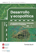 Desarrollo y ecopolitica: Los grandes debates de la tecnologa, el ambiente y la sociedad