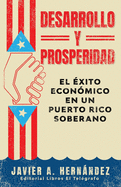 Desarrollo y Prosperidad: el ?xito econ?mico en un Puerto Rico soberano