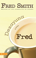 Desayuna Con Fred: Mentor de una Generacion de Lideres