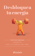Desbloquea Tu Energ?a / Unlock Your Energy