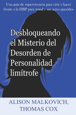 Desbloqueando el Misterio del Desorden de Personalidad limtrofe - Silva, Mariana (Translated by), and Malkovich, Alison