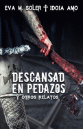 Descansad en pedazos: y otros relatos