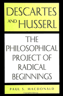 Descartes and Husserl: The Philosophical Project of Radical Beginnings