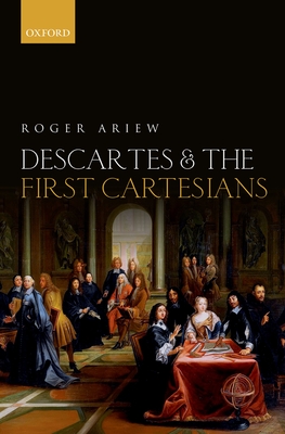 Descartes and the First Cartesians - Ariew, Roger