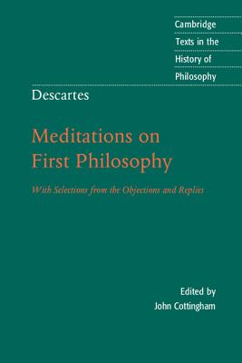 Descartes: Meditations on First Philosophy: With Selections from the Objections and Replies - Descartes, Ren, and Cottingham, John (Editor), and Williams, Bernard (Introduction by)
