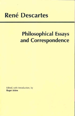 Descartes: Philosophical Essays and Correspondence - Descartes, Ren, and Ariew, Roger (Editor)
