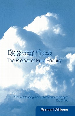 Descartes: The Project of Pure Enquiry - Williams, Bernard