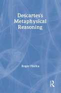 Descartes's Metaphysical Reasoning