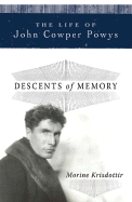 Descents of Memory: The Life of John Cowper Powys