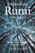 Desconocido Rumi: Seleccin de Rubas de Maulana Jalaluddin Rumi y Comentarios por Nevit O. Ergin