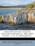 Description De L'gypte: Histoire Naturelle. 1824-1829. Plates: T. [1-5.] Antiquits...