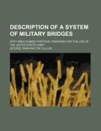 Description of a System of Military Bridges: With India-Rubber Pontons. Prepared for the Use of the United States Army