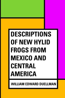 Descriptions of New Hylid Frogs from Mexico and Central America - Duellman, William Edward