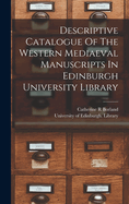 Descriptive Catalogue of the Western Mediaeval Manuscripts in Edinburgh University Library