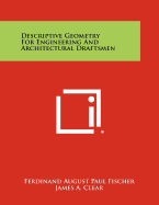 Descriptive Geometry for Engineering and Architectural Draftsmen