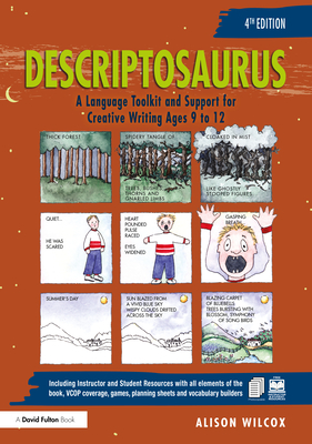 Descriptosaurus: A Language Toolkit and Support for Creative Writing Ages 9 to 12 - Wilcox, Alison