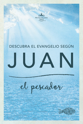 Descubra El Evangelio Segn Juan: El Pescador - B&h Espanol Editorial (Editor), and Diaz-Pabon, Luis Angel (Editor)