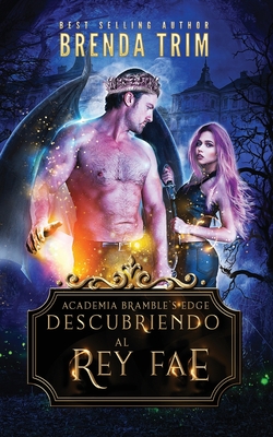 Descubriendo al Rey Fae - Arturo Juan Rodr?guez Sevilla (Translated by), and Brenda Trim