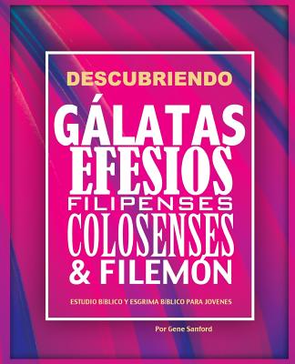 Descubriendo Galatas, Efesios, Filipenses, Colosenses Y Filemon ...