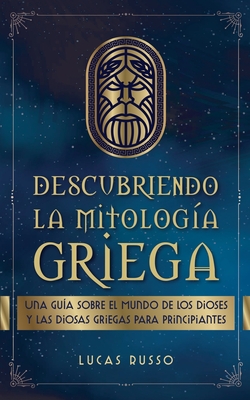 Descubriendo la Mitologa Griega - Russo, Lucas